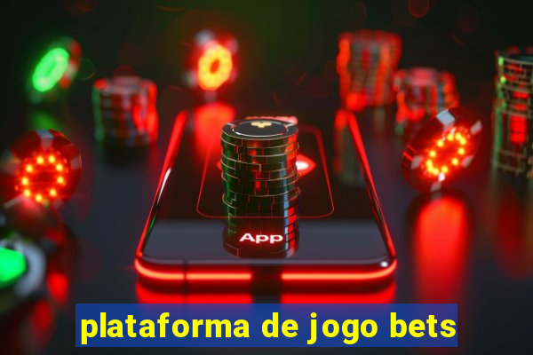 plataforma de jogo bets